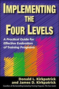 Cover image for Implementing the Four Levels. A Practical Guide for Effective Evaluation of Training Programs