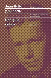 Cover image for Juan Rulfo Y Su Obra (Juan Rulfo and His Oeuvre. Spanish Edition): Una Guia Critica