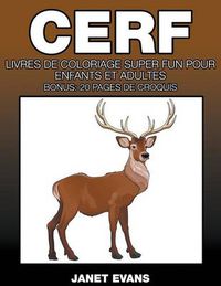 Cover image for Cerf: Livres De Coloriage Super Fun Pour Enfants Et Adultes (Bonus: 20 Pages de Croquis)