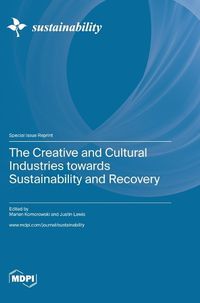 Cover image for The Creative and Cultural Industries towards Sustainability and Recovery