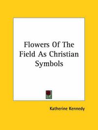 Cover image for Flowers of the Field as Christian Symbols