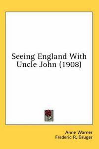 Cover image for Seeing England with Uncle John (1908)
