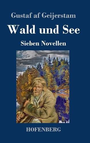 Wald und See: Sieben Novellen