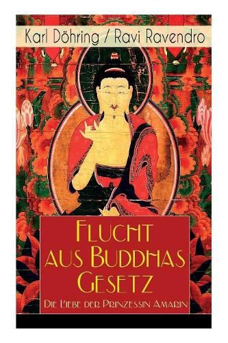 Cover image for Flucht aus Buddhas Gesetz - Die Liebe der Prinzessin Amarin: Historischer Roman (Siam, heutiges Thailand)