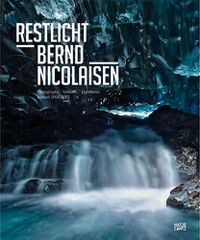 Cover image for Bernd Nicolaisen: Restlicht. Photographs - Tableaux - LightboxesIceland 2004-2015