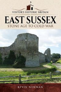 Cover image for Visitors' Historic Britain: East Sussex, Brighton & Hove: Stone Age to Cold War