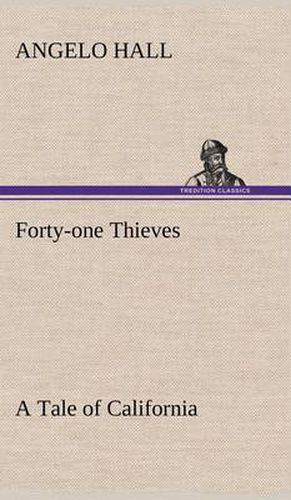 Cover image for Forty-one Thieves A Tale of California