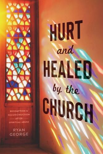 Cover image for Hurt and Healed by the Church