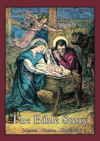 Cover image for The Bible Story: A Textbook in Biographical Form for Use of the Lower Grades of Catholic Schools