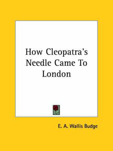 Cover image for How Cleopatra's Needle Came to London