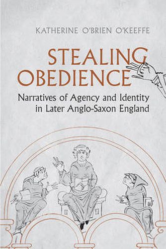 Cover image for Stealing Obedience: Narratives of Agency and Identity in Later Anglo-Saxon England