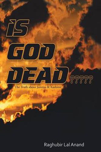 Cover image for Is God Dead: The Truth about Jammu & Kashmir