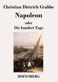 Cover image for Napoleon oder Die hundert Tage: Ein Drama in funf Aufzugen