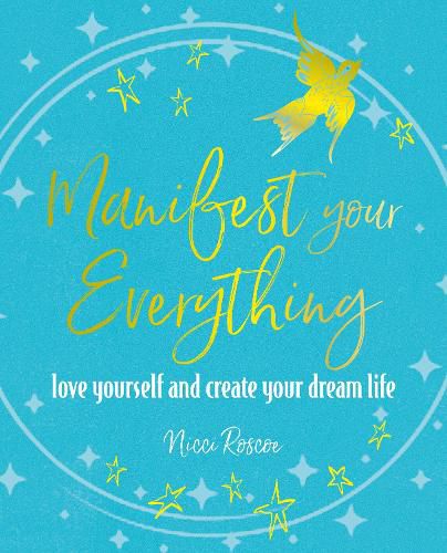 Cover image for Manifest Your Everything: Love Yourself and Create Your Dream Life