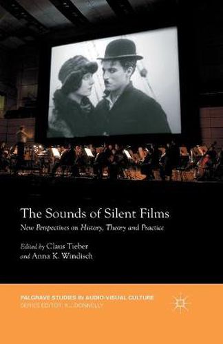 Cover image for The Sounds of Silent Films: New Perspectives on History, Theory and Practice