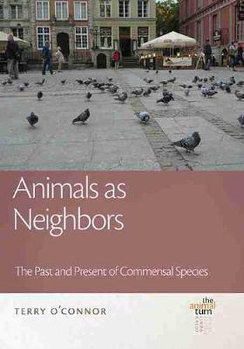 Cover image for Animals as Neighbors: The Past and Present of Commensal Animals