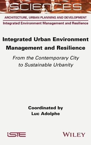 Cover image for Integrated Urban Environment Management and Resilience - From the Contemporary City to Sustainable Urbanity