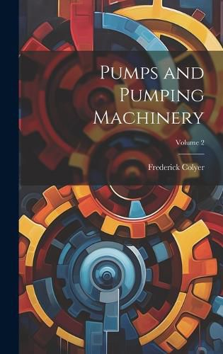 Cover image for Pumps and Pumping Machinery; Volume 2