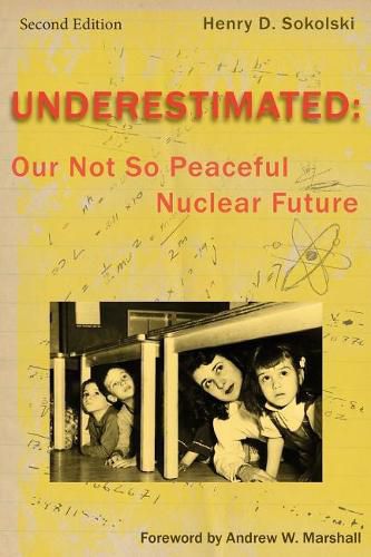 Underestimated Second Edition: Our Not So Peaceful Nuclear Future