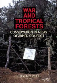 Cover image for War and Tropical Forests: Conservation in Areas of Armed Conflict: Conservation in Areas of Armed Conflict