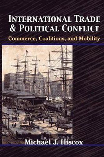 Cover image for International Trade and Political Conflict: Commerce, Coalitions and Mobility