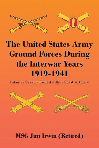 Cover image for The United States Army Ground Forces During the Interwar Years 1919-1941