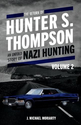 The Return of Hunter S. Thompson: An Untold Story of Nazi Hunting, Volume 2