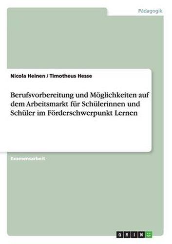 Cover image for Berufsvorbereitung und Moeglichkeiten auf dem Arbeitsmarkt fur Schulerinnen und Schuler im Foerderschwerpunkt Lernen