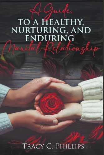 Cover image for A Guide To Cultivating A Healthy, Nurturing And Enduring Marital Relationship