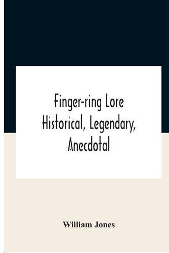 Cover image for Finger-Ring Lore: Historical, Legendary, Anecdotal