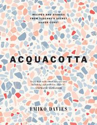Cover image for Acquacotta: Recipes and Stories from Tuscany's Secret Silver Coast