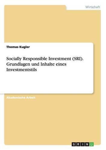 Cover image for Socially Responsible Investment (SRI). Grundlagen und Inhalte eines Investmentstils