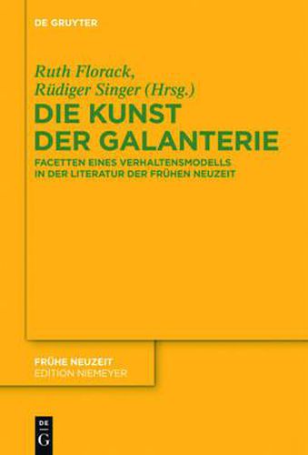Cover image for Die Kunst Der Galanterie: Facetten Eines Verhaltensmodells in Der Literatur Der Fruhen Neuzeit