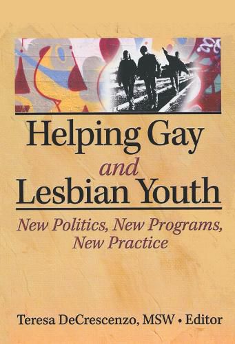Cover image for Helping Gay and Lesbian Youth: New Policies, New Programs, New Practice