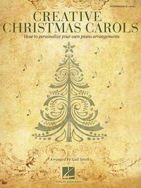 Cover image for Creative Christmas Carols: How to Personalize Your Own Beautiful Piano Arrangements