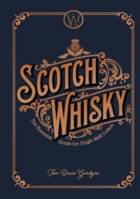 Cover image for Scotch Whisky: The Essential Guide for Single Malt Lovers