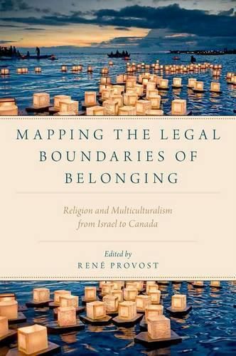 Cover image for Mapping the Legal Boundaries of Belonging: Religion and Multiculturalism from Israel to Canada