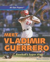 Cover image for Meet Vladimir Guerrero: Baseball's Super Vlad