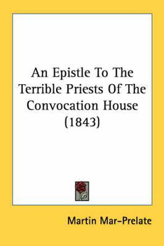 Cover image for An Epistle to the Terrible Priests of the Convocation House (1843)