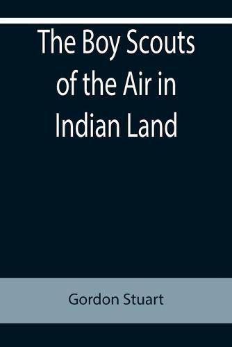 The Boy Scouts of the Air in Indian Land