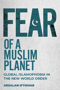 Cover image for Fear of a Muslim Planet: Global Islamophobia in the New World Order