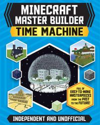Cover image for Minecraft Master Builder: Time Machine (Independent & Unofficial)