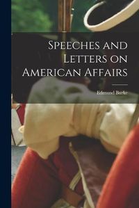 Cover image for Speeches and Letters on American Affairs