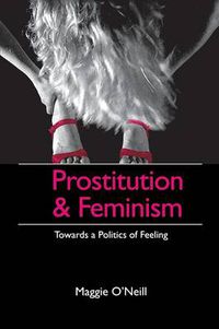 Cover image for Prostitution and Feminism: Towards a Politics of Feeling