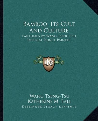 Cover image for Bamboo, Its Cult and Culture: Paintings by Wang Tseng-Tsu, Imperial Prince Painter