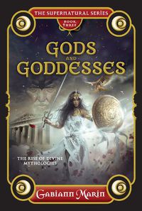 Cover image for Gods and Goddesses: The rise and legends of divine mythologies