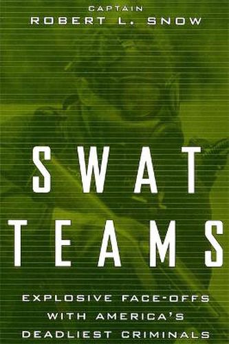 Cover image for Swat Teams: Explosive Face-offs with America's Deadliest Criminals