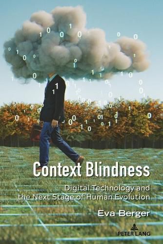 Cover image for Context Blindness: Digital Technology and the Next Stage of Human Evolution