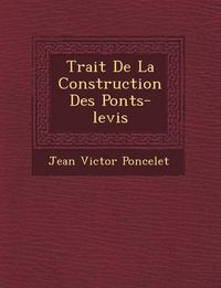 Cover image for Trait de La Construction Des Ponts-Levis