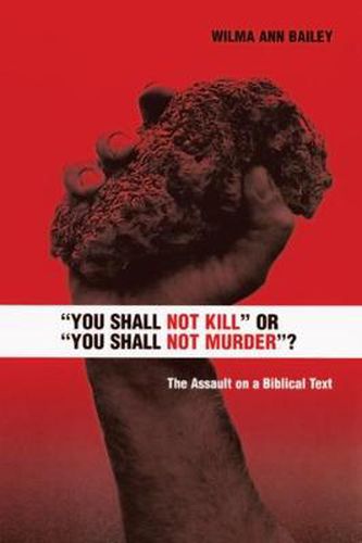 Cover image for You Shall Not Kill  or  You Shall Not Murder ?: The Assault on a Biblical Text